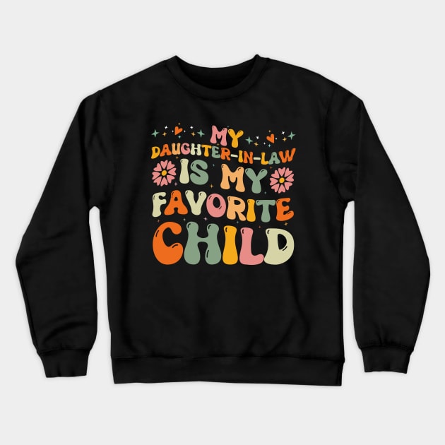 My Daughter in Law Is My Favorite Child Cute Mother in Law Crewneck Sweatshirt by Estrytee